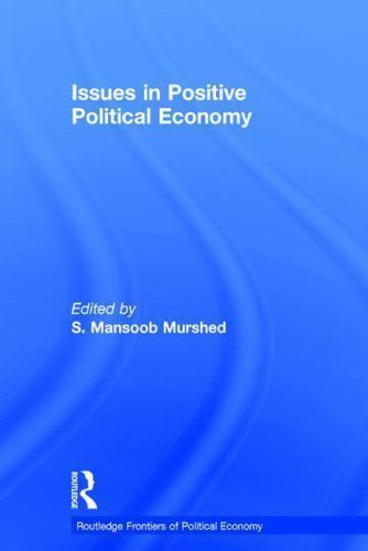 Routledge Frontiers of Political Economy Ser.: Issues in Positive ...