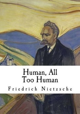 Human, All Too Human: A Book for Free Spirits by Friedrich Wilhelm Nietzsche (En