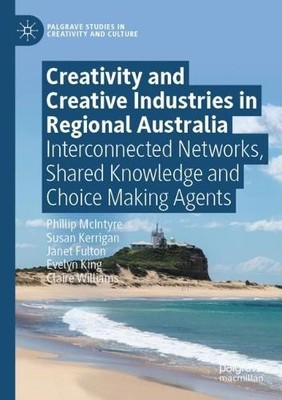 Creativity and Creative Industries in Regional Australia by P... - 9783031459740
