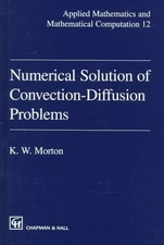 NUMERICAL SOLUTION OF CONVECTION-DIFFUSION PROBLEMS By K W Morton - Hardcover