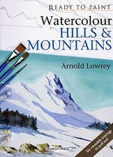 Ready to Paint: Watercolour Hills and ... by Lowrey, Arnold Paperback / softback