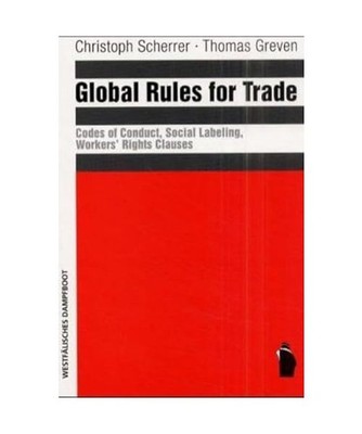 Global Rules for Trade.: Codes of Conduct, Social Labeling, Workers Rights Claus