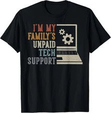 Im My Family’s Unpaid Tech Support IT Engineer Computer Nerd T-Shirt