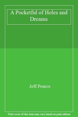 A Pocketful of Holes and Dreams,Jeff Pearce- 9781405927932