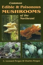 Common Edible and Poisonous Mushrooms of the Northeast by Charles Fergus (Englis