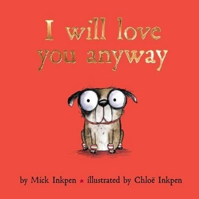 Mick Inkpen I Will Love You Anyway (Hardback)