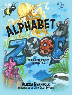 Alphabet ZooP: Zoological Poetry From A to Z by Alissa Bernholc: New