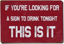 IF You're Looking for A to Drink Tonight Tin Metal Signs Home D cor 8x12