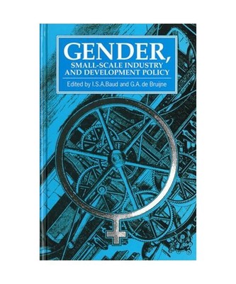 Gender, Small-Scale Industry and Development Policy, I. Baud, G. a. de Bruijne