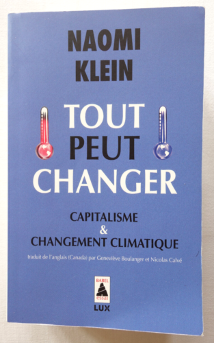 Tout peut changer; Capitalisme et changement climatique - Naomi Klein 2016 - Photo 1/7