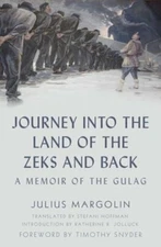 Journey Into the Land of the Zeks and Back: A Memoir of the Gulag by Margolin