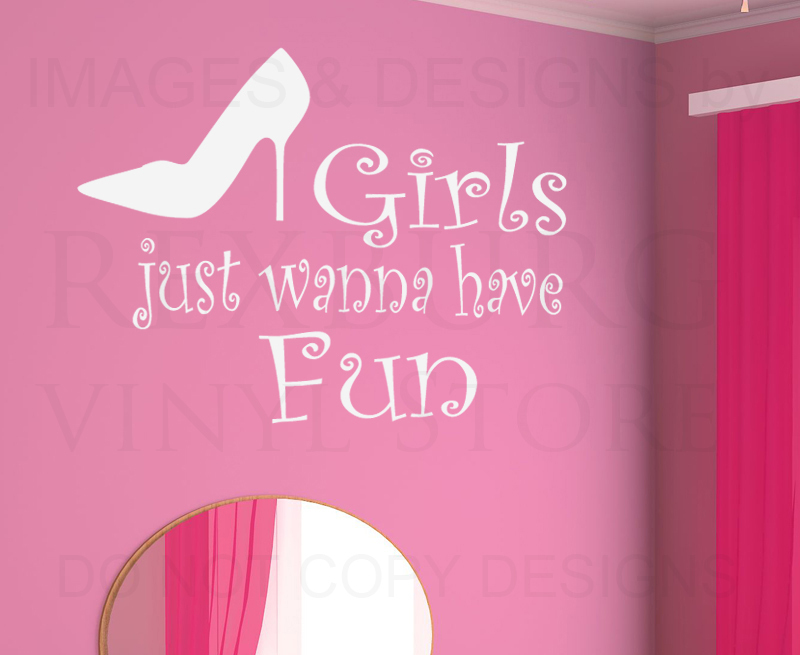 Fun Girls Just Wanna Have Fun Wall Decal for Playroom or Bedroom K96