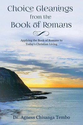 Agness Chisanga Tembo | The Choice Gleanings from the Book of Romans | Buch