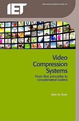 Video Compression Systems: From First Principles To Concatenated Codecs