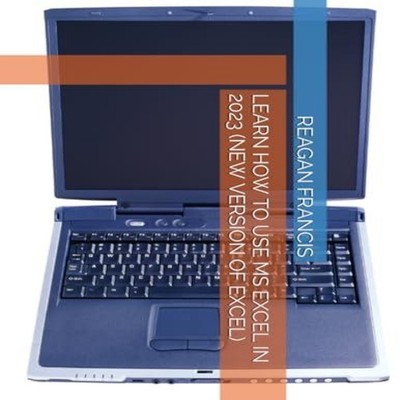LEARN HOW TO USE MS EXCEL IN 2023 (NEW VERSION OF EXCEL) REAGAN F