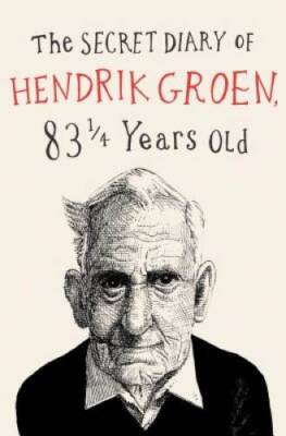 The Secret Diary of Hendrik Groen - Paperback By Groen, Hendrik - GOOD