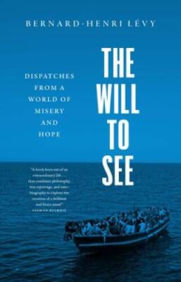 The Will to See: Dispatches from a World of Misery and Hope - Hardcover - GOOD