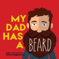 My Dad Has a Beard - Paperback By Roggenbuck, Kellen - GOOD