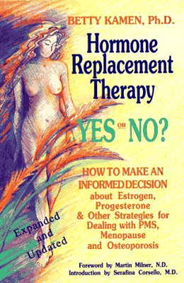 Hormone Replacement Therapy, Yes or No?: How to Make an... - Kamen, Betty