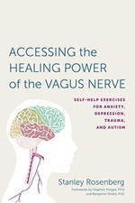 Accessing the Healing Power of the Vagus Nerve:... - Stanley Rosenberg