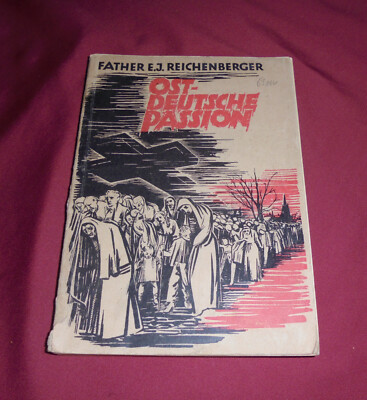 Ostdeutsche Passion Buch von Father E.J. Reichenberger. 1948