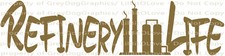 Refinery Life Vinyl Decal Layer Sticker Petroleum Oil Drill Engineer Gasoline