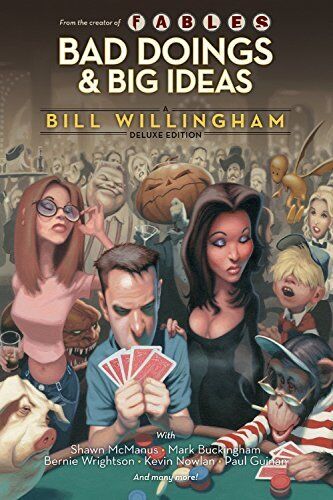 Bad Doings and Big Ideas: A Bill Willingham Delu... by Willingham, Bill Hardback
