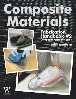 Composite Materials: Fabrication Handbook #2 (Composite Garage) by Wanberg, Joh