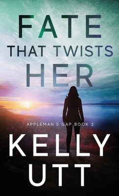 Fate That Twists Her by Kelly Utt Hardcover Book