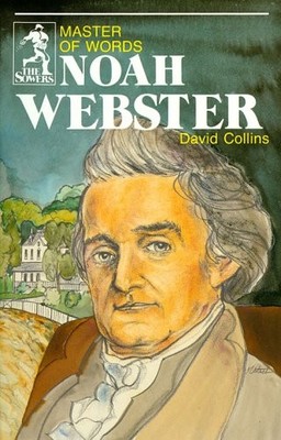 Noah Webster, Master of Words: Master of Words