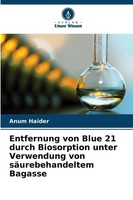 Anum Haider | Entfernung Von Blue 21 Durch Biosorption Unter Verwendung Von...