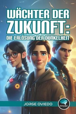Wchter der Zukunft: Die Erl?sung der Dunkelheit by Jorge Oviedo Paperback Book