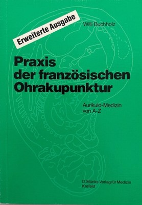 Praxis der französischen Ohrakupunktur (Aurikulo-Medizin von A-Z). Buchholz, Wil