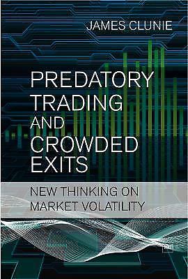 Predatory Trading and Crowded Exits: New thinking on market volatility by Cluni