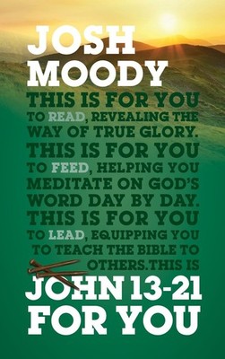 John 13 21 For You: Revealing the way of true glory by Josh Moody (English) Pape