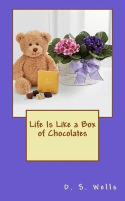 Life Is Like A Box Of Chocolates