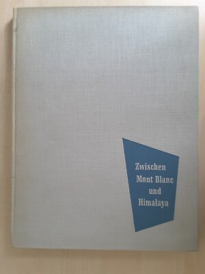 Hans Hanke -- Zwischen Mont Blanc und Himalaya -- 1955
