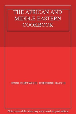 THE AFRICAN AND MIDDLE EASTERN COOKBOOK,JENNI FLEETWOOD JOSEPHINE BACON