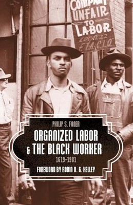 Philip S. Foner - Organized Labor And The Black Worker   1619-1981 - N - X555z