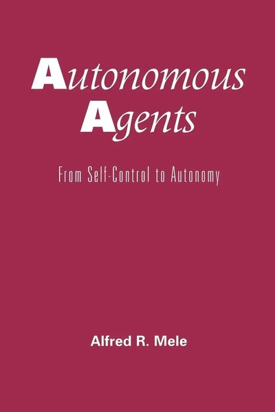 Autonomous Agents From Self-Control To Autonomy Alfred R. Mele Taschenbuch 2001-image