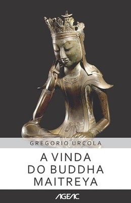 A vinda do Buddha Maitreya (AGEAC): Edi??o branco e preto by Gregorio Urcola (Po