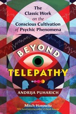 Beyond Telepathy: The Classic Work on the Conscious Cultivation of Psychic Pheno