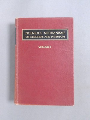 Ingenious mechanisms for designers and inventors volume I, Frankl