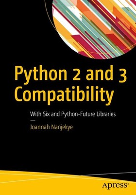 Python 2 and 3 Compatibility: With Six and Python-Future Librari