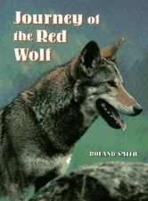 Journey of the Red Wolf - hardcover, Roland Smith, 0525651624
