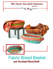 The Sweet Tea Girls Patterns FABRIC BREAD BASKET & INSULATED BREAD QUIL Pattern