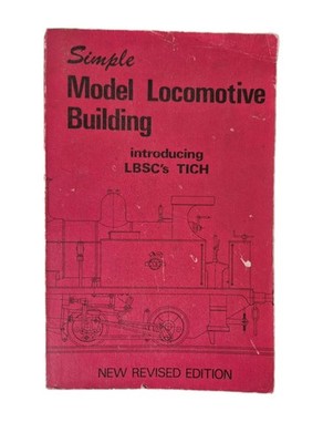 Simple Model Locomotive Building - Introducing LBSC's TICH - 1976 New & Revised