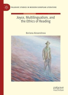 Joyce, Multilingualism, and the Ethics of Reading - 9783030362782