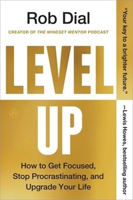 Level Up: How to Get Focused, Stop Procrastinating, and Upgrade Your Life (Paper