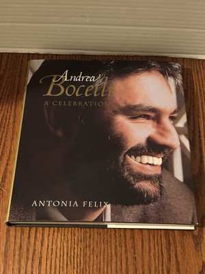Andrea Bocelli : A Celebration by Antonia Felix Hardcover 1st Ed January 2000
